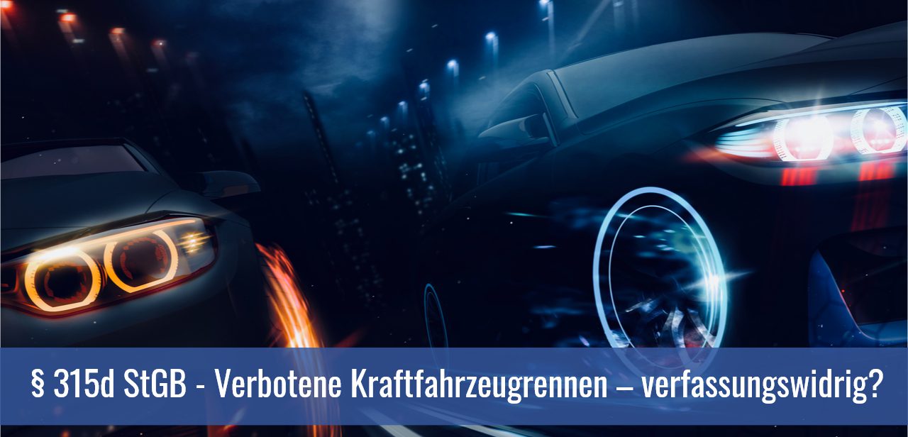 § 315d StGB - Verbotene Kraftfahrzeugrennen – verfassungswidrig?