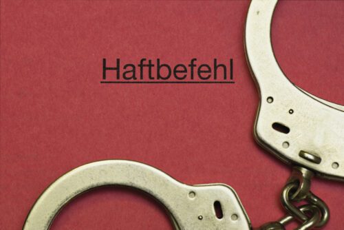 Haftbefehl erlassen – Alles was Sie wissen müssen